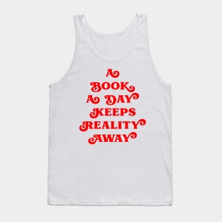 a book a day keeps reality away quote Tank Top